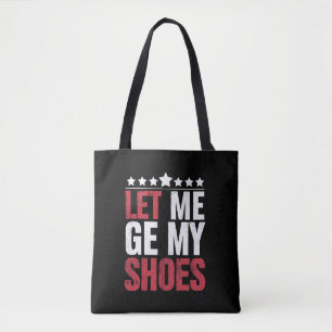 Lass mich meine Schuhe holen Trump lustiger Spruch Tasche
