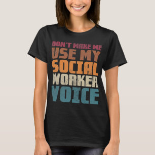 Lass mich meine Stimme der Sozialarbeiter nicht be T-Shirt
