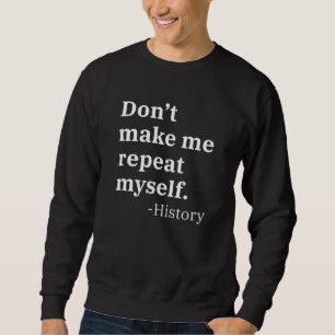 Lass mich mich nicht wiederholen sweatshirt