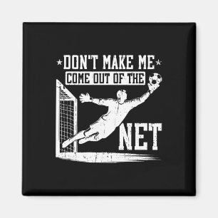 Lass mich nicht aus dem Netz kommen Fußball-Torhüt Magnet