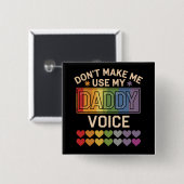 Lass mich nicht Daddy Voice Gay Rainbow Pride benu Button (Vorne & Hinten)