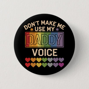 Lass mich nicht Daddy Voice Gay Rainbow Pride benu Button
