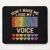 Lass mich nicht Daddy Voice Gay Rainbow Pride benu Mousepad (Vorne)
