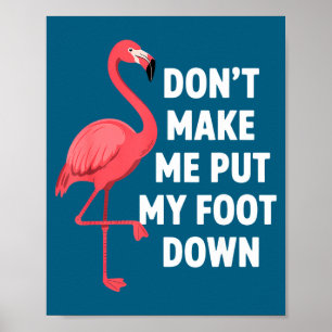 Lass mich nicht den Fußboden auf lustigen Flamingo Poster
