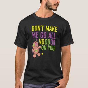 Lass mich nicht den ganzen Voodoo auf dich gehen M T-Shirt