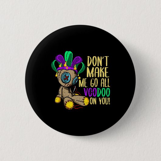 Lass mich nicht den ganzen Voodoo Doll Mardi Gras Button (Vorderseite)