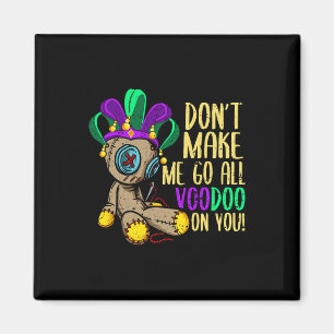 Lass mich nicht den ganzen Voodoo Doll Mardi Gras Magnet