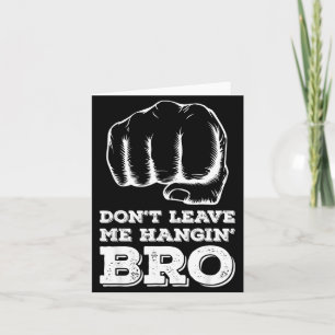 Lass mich nicht hängen, Bro - Fist Bump Karte