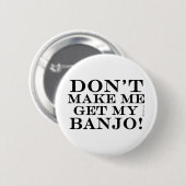 Lass mich nicht mein Banjo bekommen Button (Vorne & Hinten)
