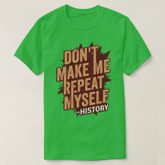 Lass mich nicht mein Geschenk als Geschichtslehrer T-Shirt (Design vorne)