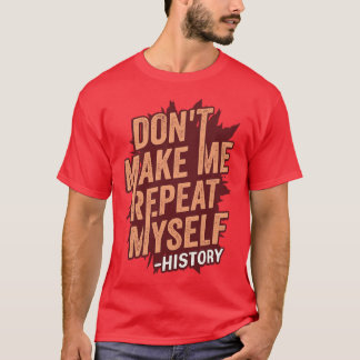 Lass mich nicht mein Geschenk als Geschichtslehrer T-Shirt