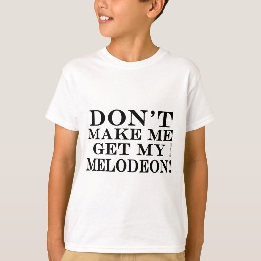 Lass mich nicht mein Melodeon bekommen T-Shirt (Vorderseite)