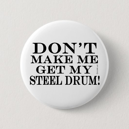 Lass mich nicht mein Stahltrommel holen Button (Vorderseite)