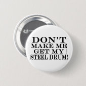 Lass mich nicht mein Stahltrommel holen Button (Vorne & Hinten)