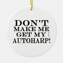 Lass mich nicht meine Autoharp holen Keramikornament