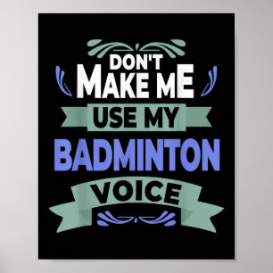 Lass mich nicht meine Badminton-Stimme benutzen -  Poster