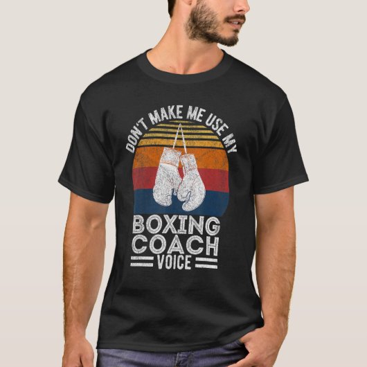 Lass mich nicht meine Boxcoach-Voice-Boxing-Tra be T-Shirt (Vorderseite)
