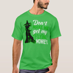 Lass mich nicht meine fliegenden Affen holen 2 T-Shirt