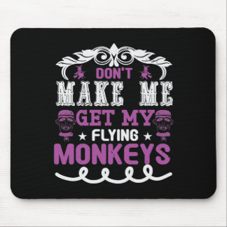 Lass mich nicht meine fliegenden Affen holen Mousepad