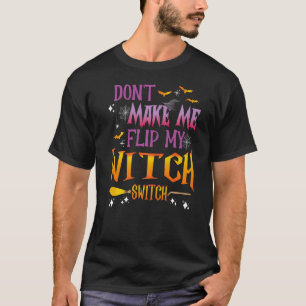 Lass mich nicht meine Hexenschalter umlegen Hallow T-Shirt