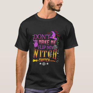 Lass Mich Nicht Meine Hexenschalter Umlegen Hallow T-Shirt