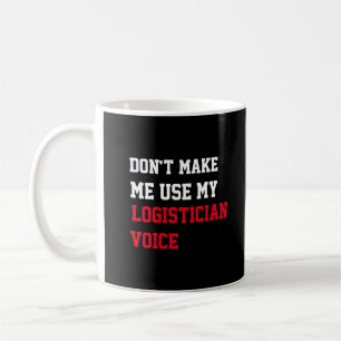 Lass mich nicht meine logistikerische Stimme benut Kaffeetasse