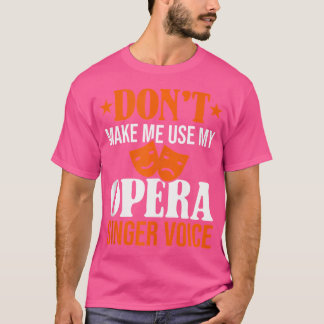 Lass mich nicht meine Oper Sängerin Voice Opera Vo T-Shirt