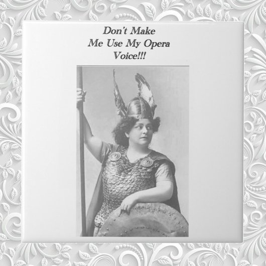 Lass mich nicht meine Opernstimme benutzen Fliese