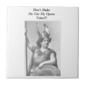 Lass mich nicht meine Opernstimme benutzen Fliese (Vorderseite)
