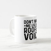 Lass mich nicht meine Roofer-Stimme benutzen Kaffeetasse (Vorderseite Links)