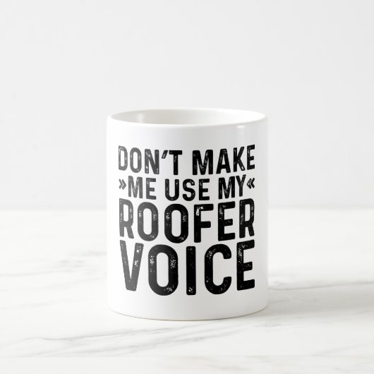 Lass mich nicht meine Roofer-Stimme benutzen Kaffeetasse (Mittel)