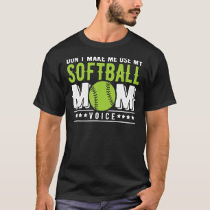 Lass mich nicht meine Softball-Mommy-Voice-Softwar T-Shirt