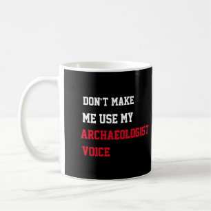 Lass mich nicht meine Stimme des Archäologen benut Kaffeetasse