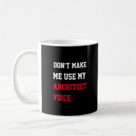 Lass mich nicht meine Stimme des Architekten benut Kaffeetasse