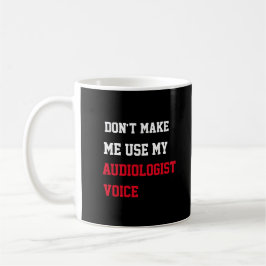 Lass mich nicht meine Stimme des Audiologen benutz Kaffeetasse