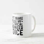 Lass mich nicht meine Stimme des Elektroingenieurs Kaffeetasse (VorderseiteRechts)