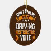 Lass mich nicht meine Stimme des Fahrlehrers benut Keramik Ornament (Rechts)