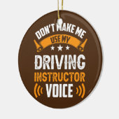 Lass mich nicht meine Stimme des Fahrlehrers benut Keramik Ornament (Links)