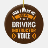 Lass mich nicht meine Stimme des Fahrlehrers benut Keramik Ornament (Hinten)