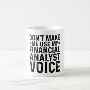 Lass mich nicht meine Stimme des Finanzanalytikers Kaffeetasse