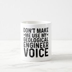 Lass mich nicht meine Stimme des Geologen-Ingenieu Kaffeetasse