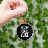 Lass mich nicht meine Theaterstimme benutzen - mus Schlüsselanhänger (Hand)