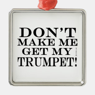Lass mich nicht meine Trumpete bekommen Silbernes Ornament