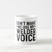 Lass mich nicht meine Welder-Stimme benutzen Kaffeetasse (Mittel)