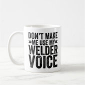 Lass mich nicht meine Welder-Stimme benutzen Kaffeetasse (Links)