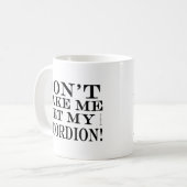 Lass mich nicht meinen Akkordeon bekommen Kaffeetasse (Vorderseite Links)