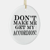 Lass mich nicht meinen Akkordeon bekommen Keramik Ornament (Rechts)