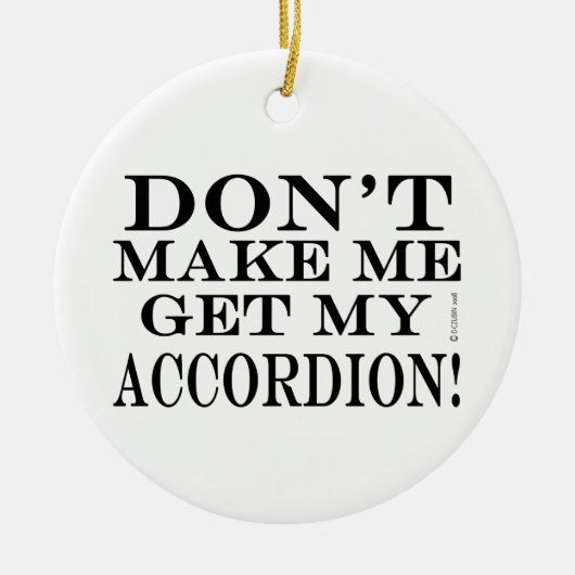Lass mich nicht meinen Akkordeon bekommen Keramik Ornament (Vorne)