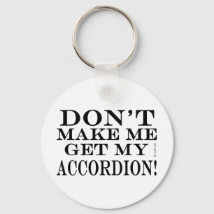 Lass mich nicht meinen Akkordeon bekommen Schlüsselanhänger