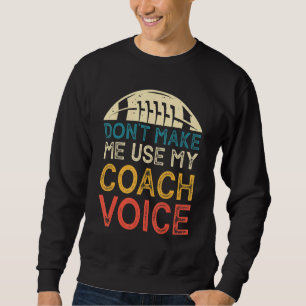 Lass mich nicht meinen Coach Voice Funny Vintag Co Sweatshirt